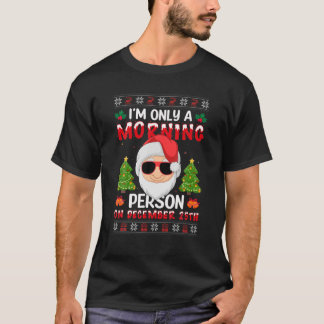 T-shirt Je ne suis qu'une personne matinale le 25 Décembre
