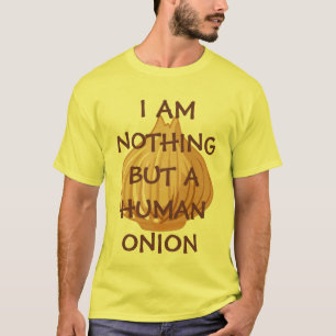 T-SHIRT JE NE SUIS RIEN MAIS UN OIGNON HUMAIN !