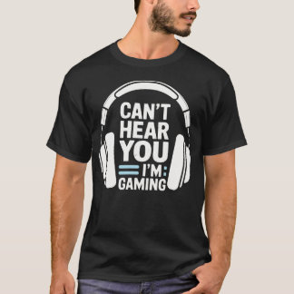 T-shirt Je ne t'entends pas, je joue, drôle de casque de g