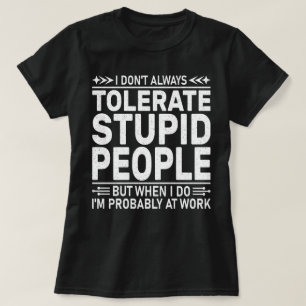 T-shirt Je ne tolère pas toujours la citation drôle de gen