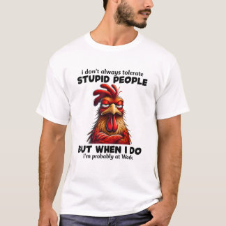 T-shirt Je ne tolère pas toujours les gens stupides