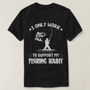 T-shirt Je Ne Travaille Qu'À Soutenir Mon Habit De Pêche, 