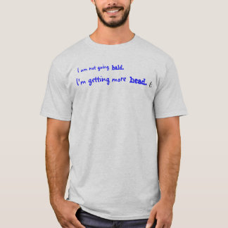 T-shirt Je ne vais pas chauve., j'obtiens plus de