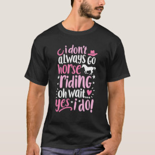 T-shirt Je ne vais pas toujours à cheval équitation Oh Att
