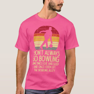 T-shirt Je Ne Vais Pas Toujours Bowling Sunset Bowler