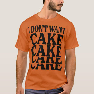 T-shirt Je ne veux pas de gâteau - Drôle boulanger - Plais