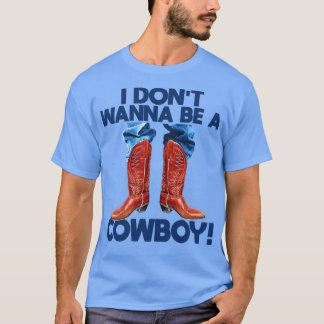 T-shirt Je ne veux pas être Cowboy
