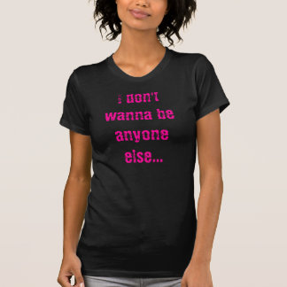 T-shirt Je ne veux pas être n'importe qui autrement… mais