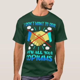 T-shirt Je Ne Veux Pas Traiter Avec Tous Vos Copiums