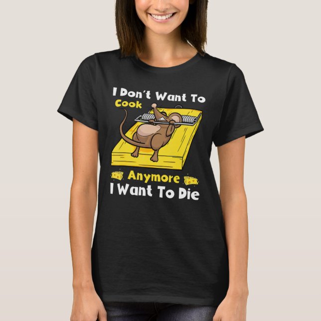 T-shirt Je ne veux plus cuire, je veux mourir drôle (Devant)
