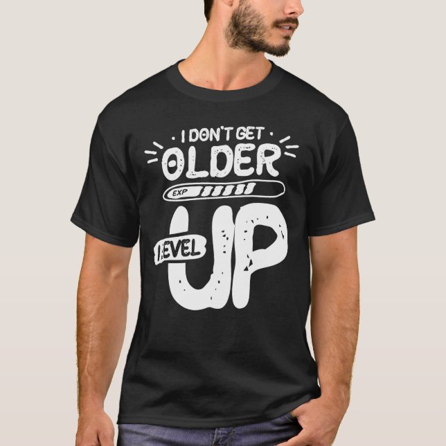 T-shirt Je ne vieillis pas Je monte la motivation amusante (Devant)