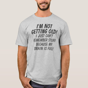 T-shirt Je ne vieillis pas Mon cerveau est plein