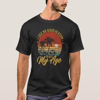T-shirt Je Ne Vois Aucune Bonne Raison D'Agir Mon Humour D