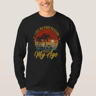 T-shirt Je Ne Vois Aucune Bonne Raison D'Agir Mon Humour D