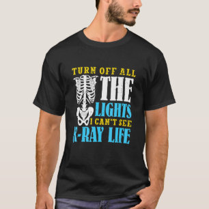 T-shirt Je ne vois pas R Ray Life Technicien en radiologie
