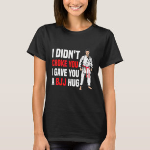 T-shirt Je ne vous ai pas étranglé Bjj Hug Jiu jitsu bré