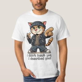 T-shirt Je ne vous ai pas insulté, je vous ai décrit.