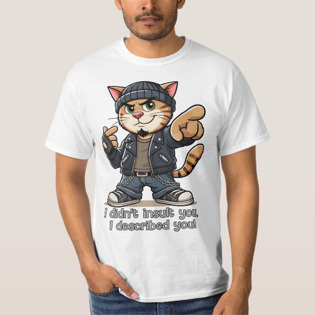 T-shirt Je ne vous ai pas insulté, je vous ai décrit. (Devant)
