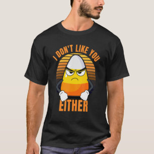 T-shirt Je ne vous aime pas non plus Candy Corn Halloween
