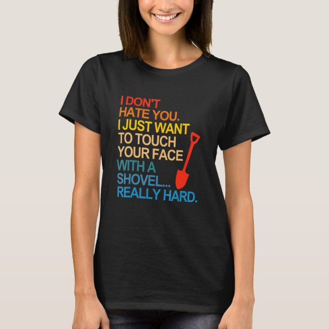T-shirt Je ne vous déteste pas Je veux juste toucher votre (Devant)