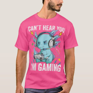 T-shirt Je ne vous entends pas jouer Axolotl Video Gamer K