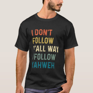 T-shirt Je ne vous suis pas, je suis Yahweh chrétien