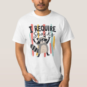 T-shirt Je nécessite un design de raton laveur drôle pour