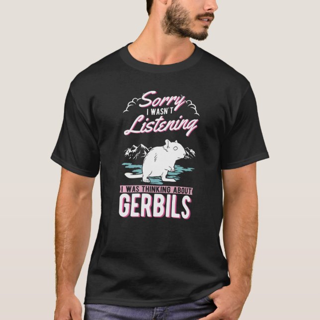 T-shirt Je n'écoutais pas que je pensais à Gerbils (Devant)
