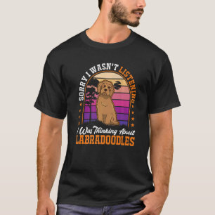 T-shirt Je n'écoutais pas que je pensais à Labradoodl