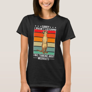 T-shirt Je n'écoutais pas que je pensais à Meerkats 1
