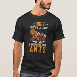 T-shirt Je n'écoutais pas que je pensais aux fourmis