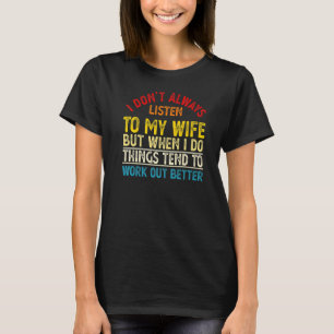 T-shirt Je n'écoute pas toujours mon mari