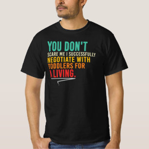 T-shirt Je négocie avec les tout-petits pour gagner ma vie
