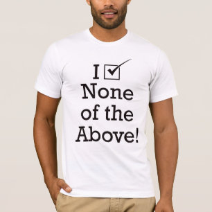 T-shirt Je n'en vote aucune de ce qui précède