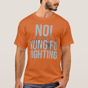 T-shirt Je n'étais pas Kung Fu