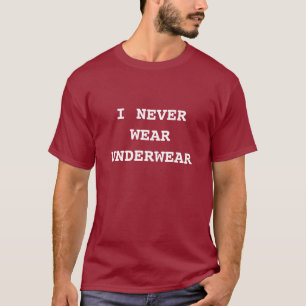 T-shirt Je n'utilise jamais des sous-vêtements