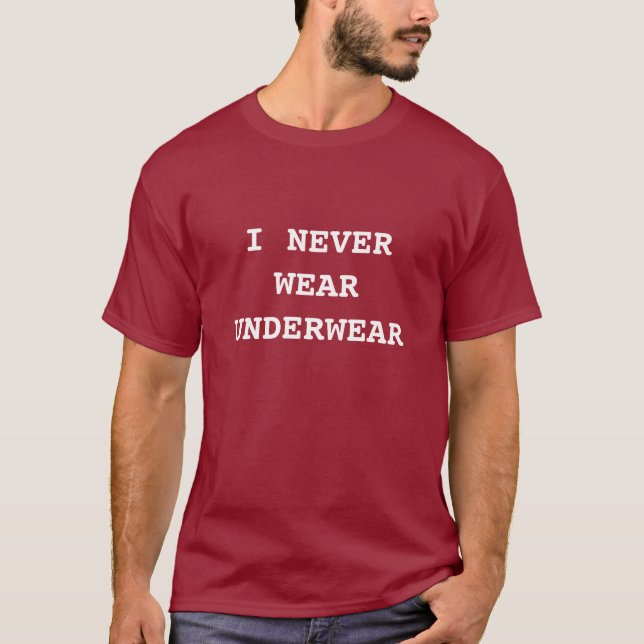 T-shirt Je n'utilise jamais des sous-vêtements (Devant)