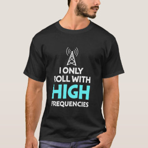 T-shirt Je N'utilise Que La Radio Amateur À Hautes Fréquen