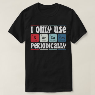 T-shirt Je N'Utilise Que Le Sarcasme Périodiquement Citati