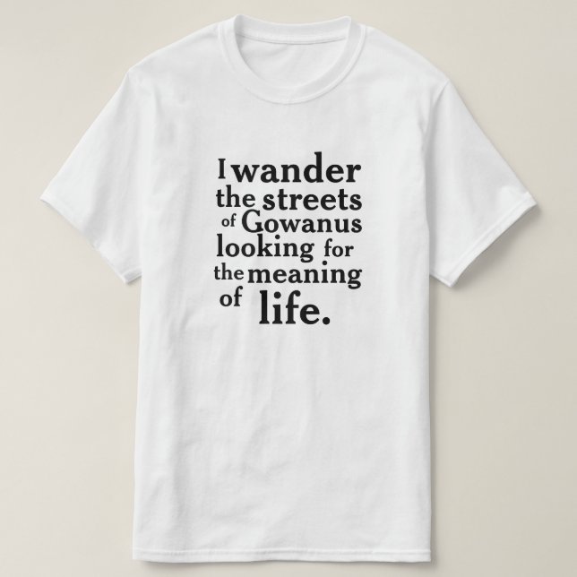 T-shirt Je parcoure les rues de Gowanus ... (Design devant)