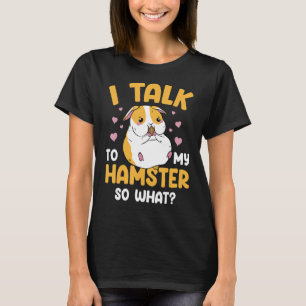 T-shirt Je Parle À Mon Hamster Alors Quel Propriétaire D'A
