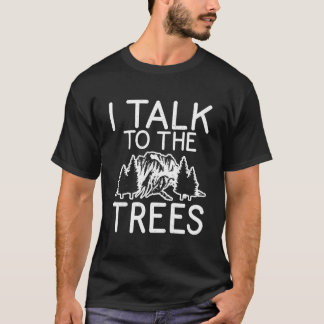 T-shirt Je parle aux arbres Aventure Randonnée Bois