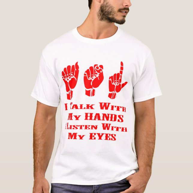 T-shirt Je parle avec mes mains que j'écoute avec mes yeux (Devant)