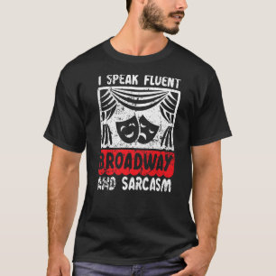 T-shirt Je Parle Fluent Broadway Et Sarcasme Théâtre Nerd