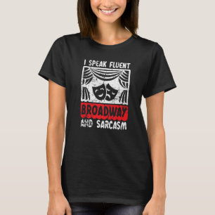 T-shirt Je Parle Fluent Broadway Et Sarcasme Théâtre Nerd
