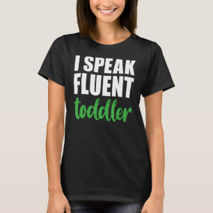 T-shirt Je parle Fluent Toddler Garderie Travailleur Maman