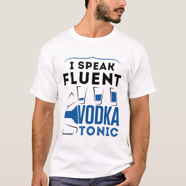 T-shirt Je Parle Fluent Vodka Tonic Alcohol Cocktails Boir (Devant)