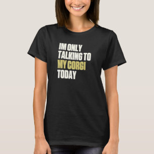 T-shirt Je Parle Seulement À Mon Corgi Aujourd'Hui