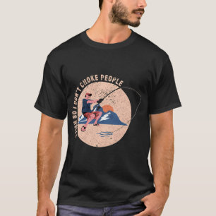 T-shirt Je pêche pour ne pas étrangler les gens
