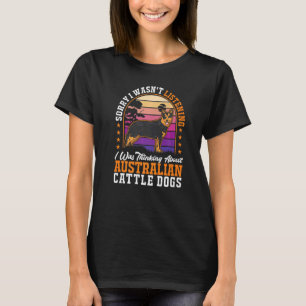 T-shirt Je pensais aux chiens de bétail australiens